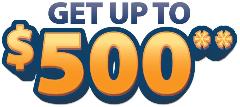 Get up to $500**