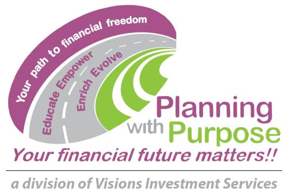 Your path to financial freedom. Educate, empower, enrich, and evolve. Your financial future matters! Planning with Purpose. A division of Visions Investment Services.