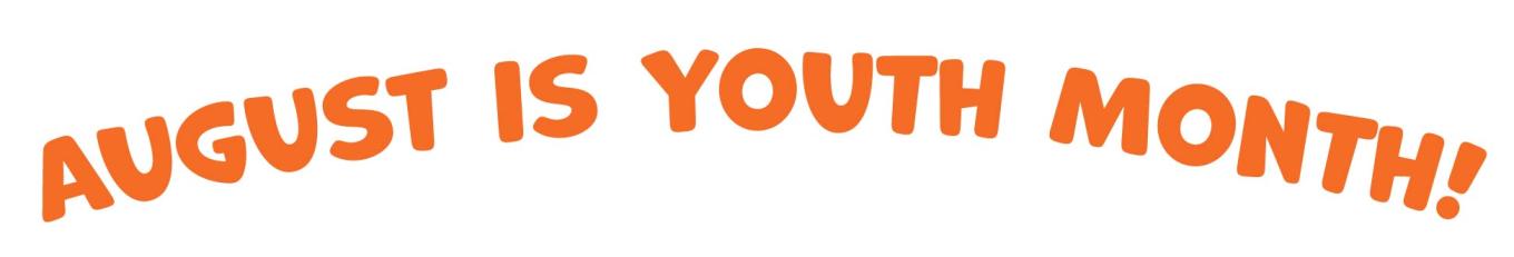 August is Youth Month!